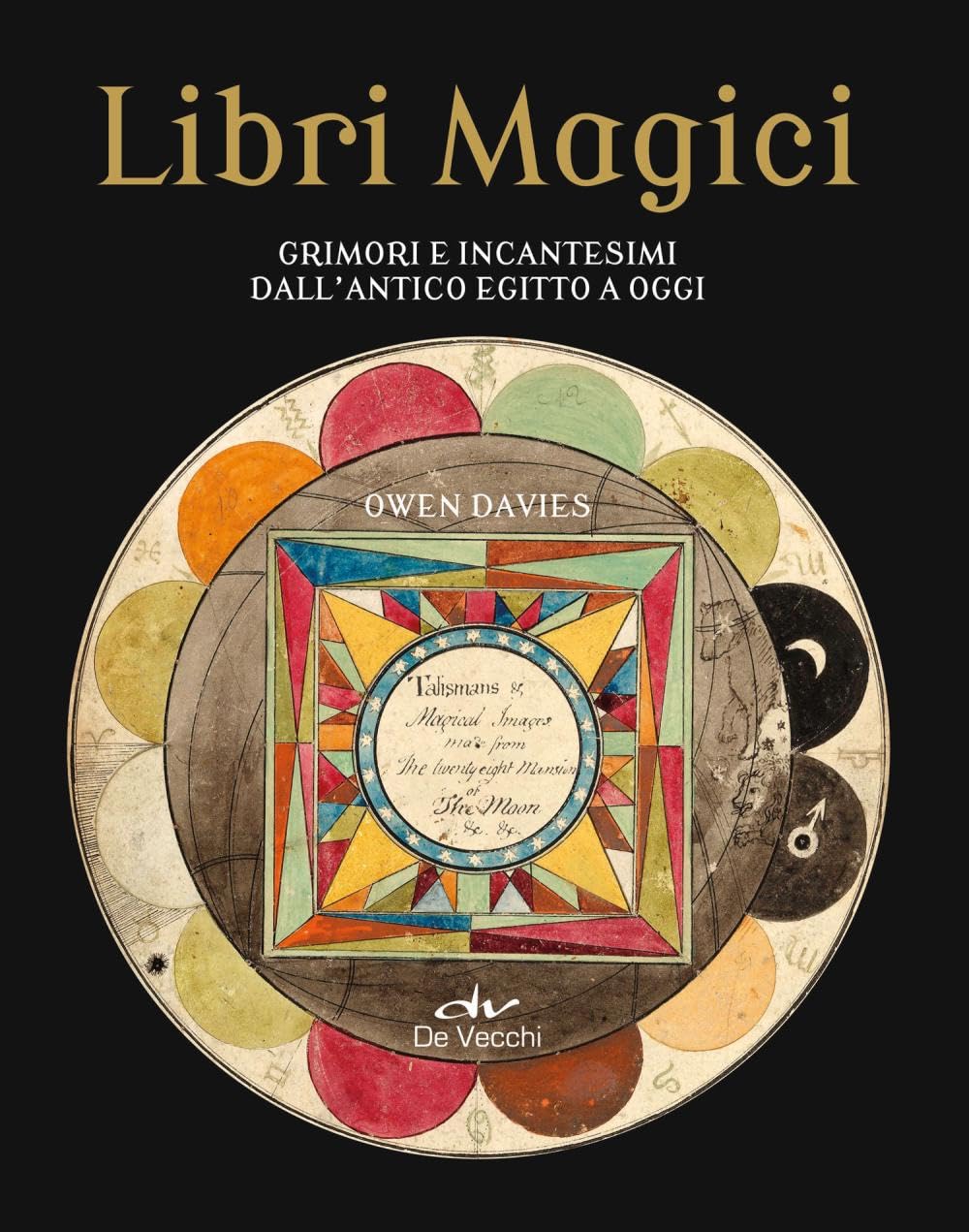Libri magici. Grimori e incantesimi dall'Antico Egitto a oggi Religion & Esotericism