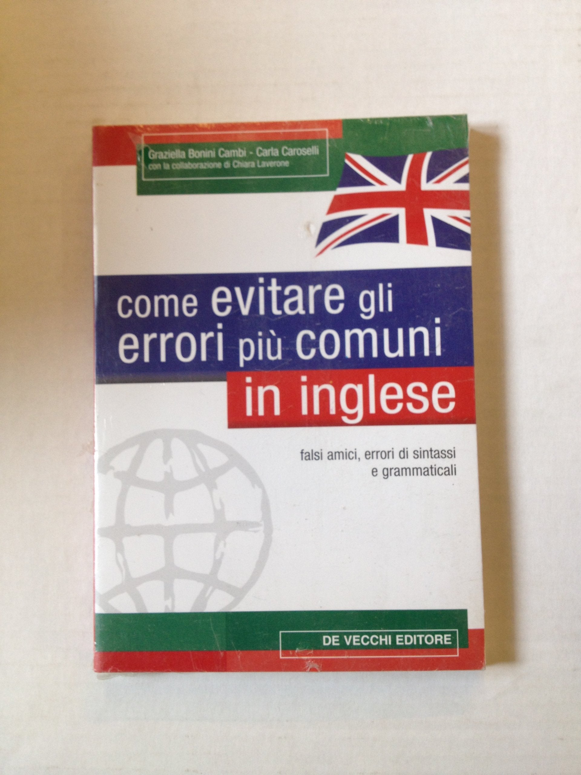 Come evitare gli errori più comuni in inglese. Falsi amici, errori di sintassi e grammaticali book