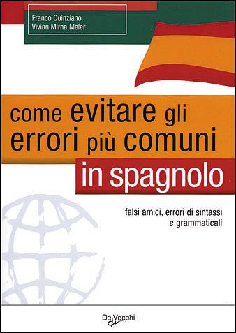 Come evitare gli errori più comuni in spagnolo. Falsi amici, errori di sintassi e grammaticali book