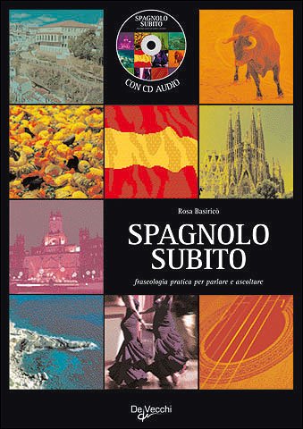Spagnolo subito. Fraseologia pratica per parlare e ascoltare. Con CD Audio Foreign Languages ​​& Dictionaries