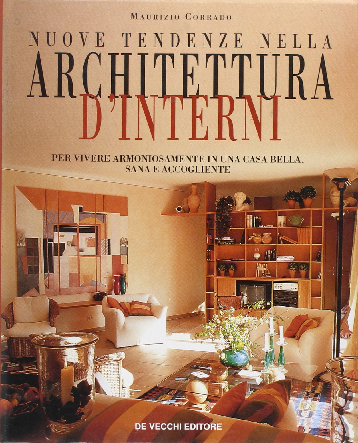 Nuove tendenze nella architettura d'interni. Per vivere armoniosamente in una casa bella, sana e accogliente book