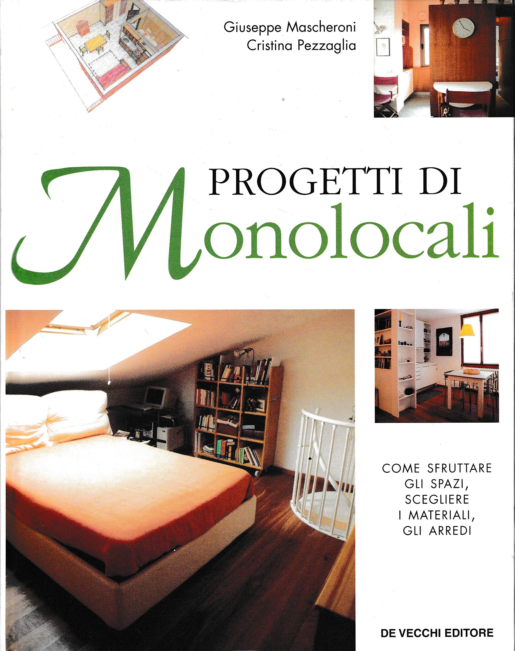 I progetti di monolocali. Come sfruttare gli spazi, scegliere i materiali, gli arredi book