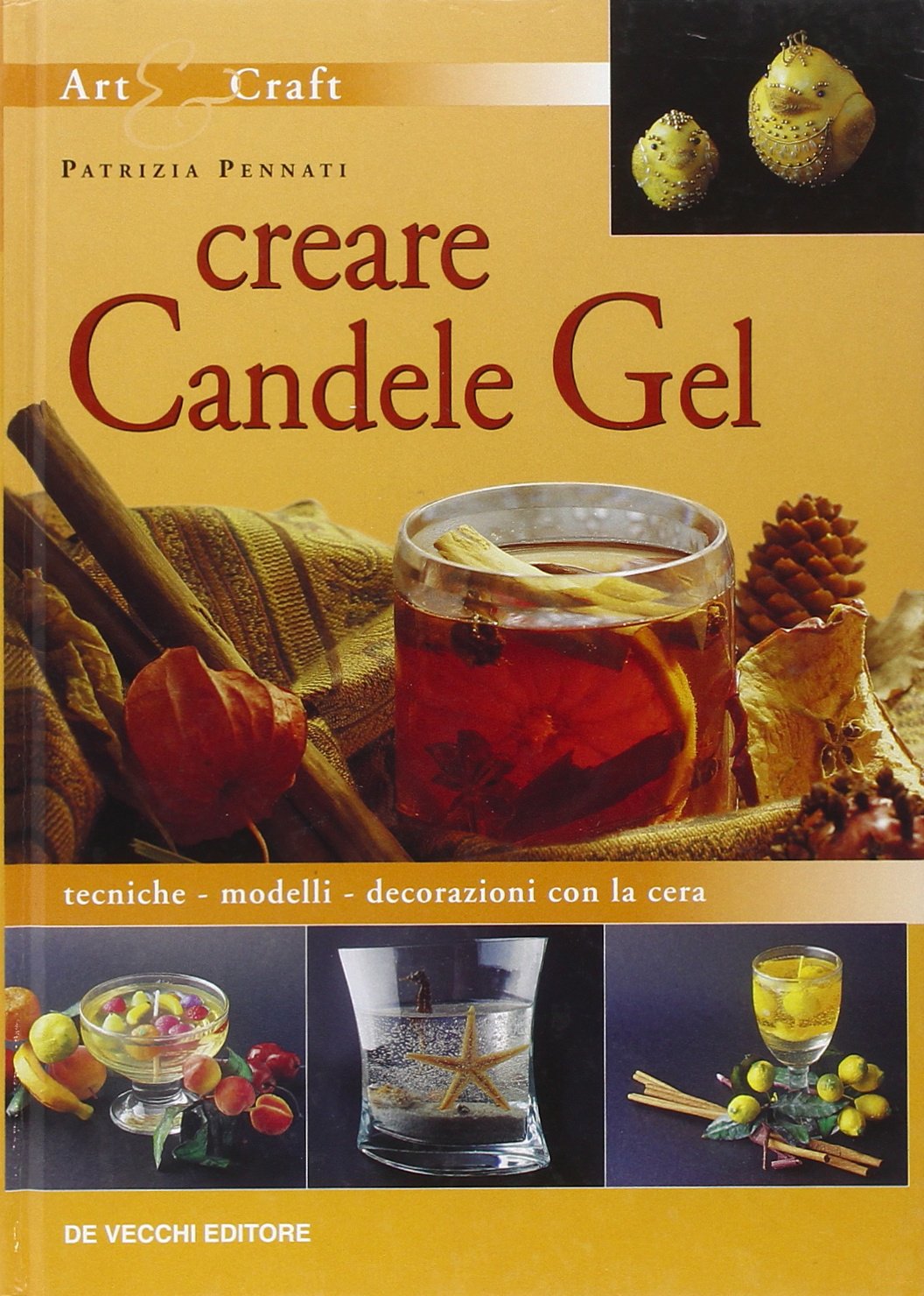 Creare candele gel. Tecniche modelli decorazioni con la cera book