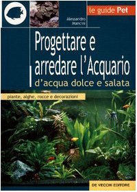 Progettare e arredare l'acquario d'acqua dolce e salata book