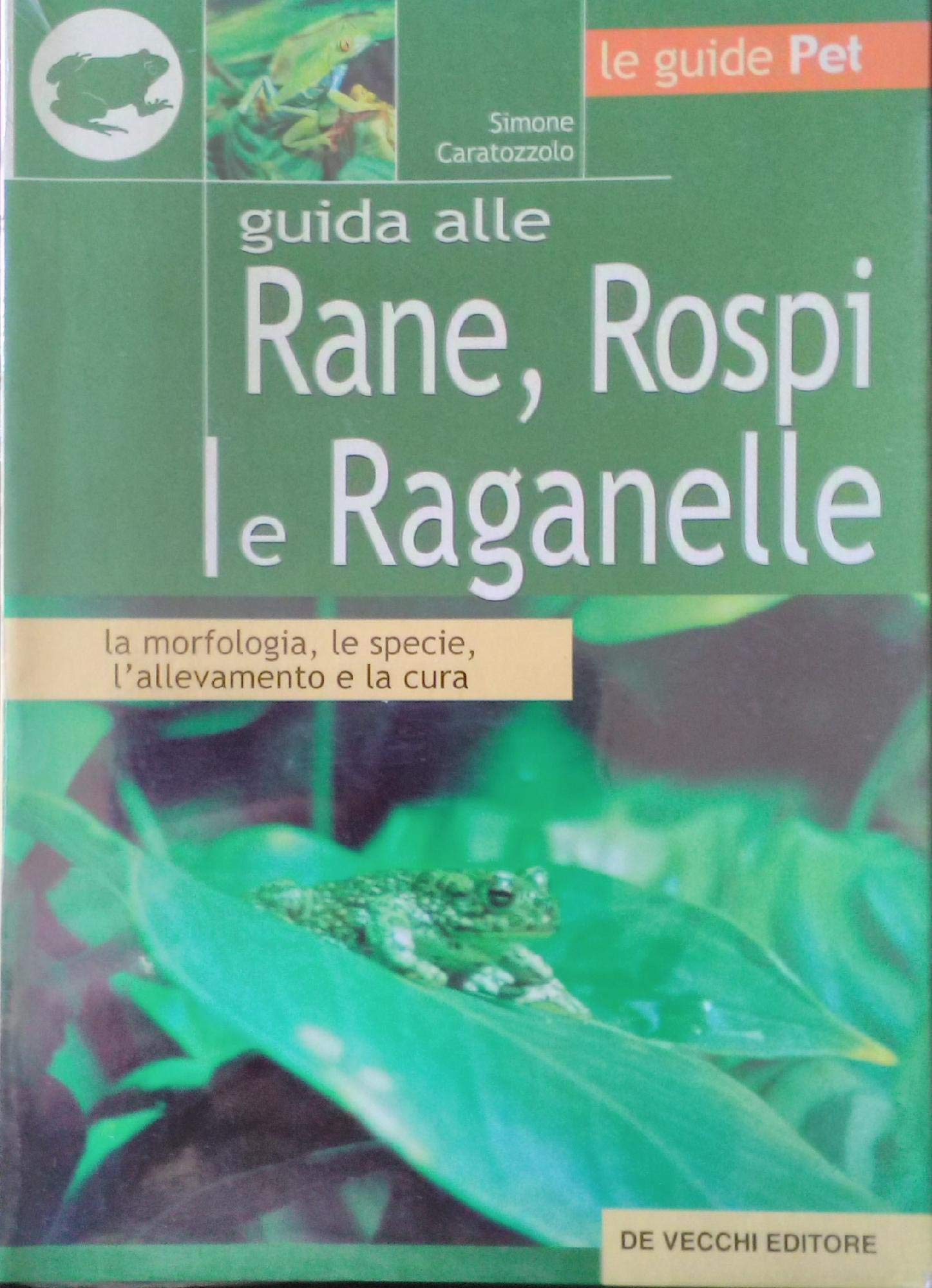 Guida alle rane, rospi e raganelle (Le guide Pet) Pets