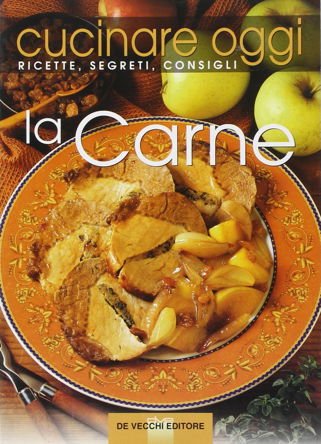 Cucinare oggi. Ricette, segreti, consigli. La carne Leisure, Home & Garden
