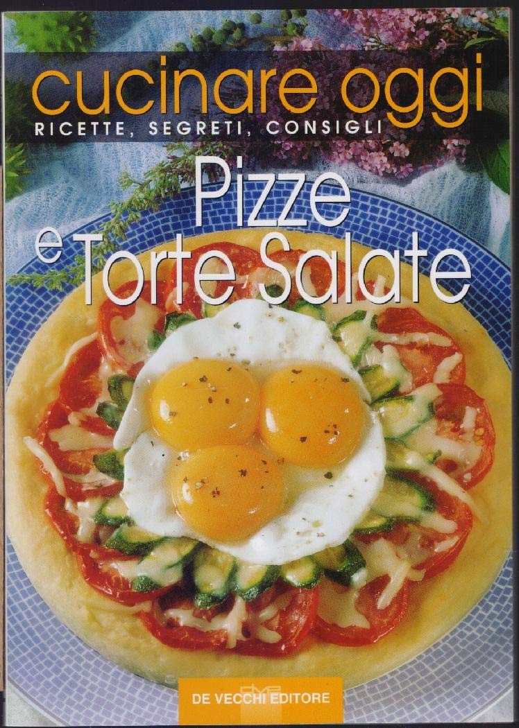 Cucinare oggi. Ricette, segreti, consigli. Pizze e torte salate dvd