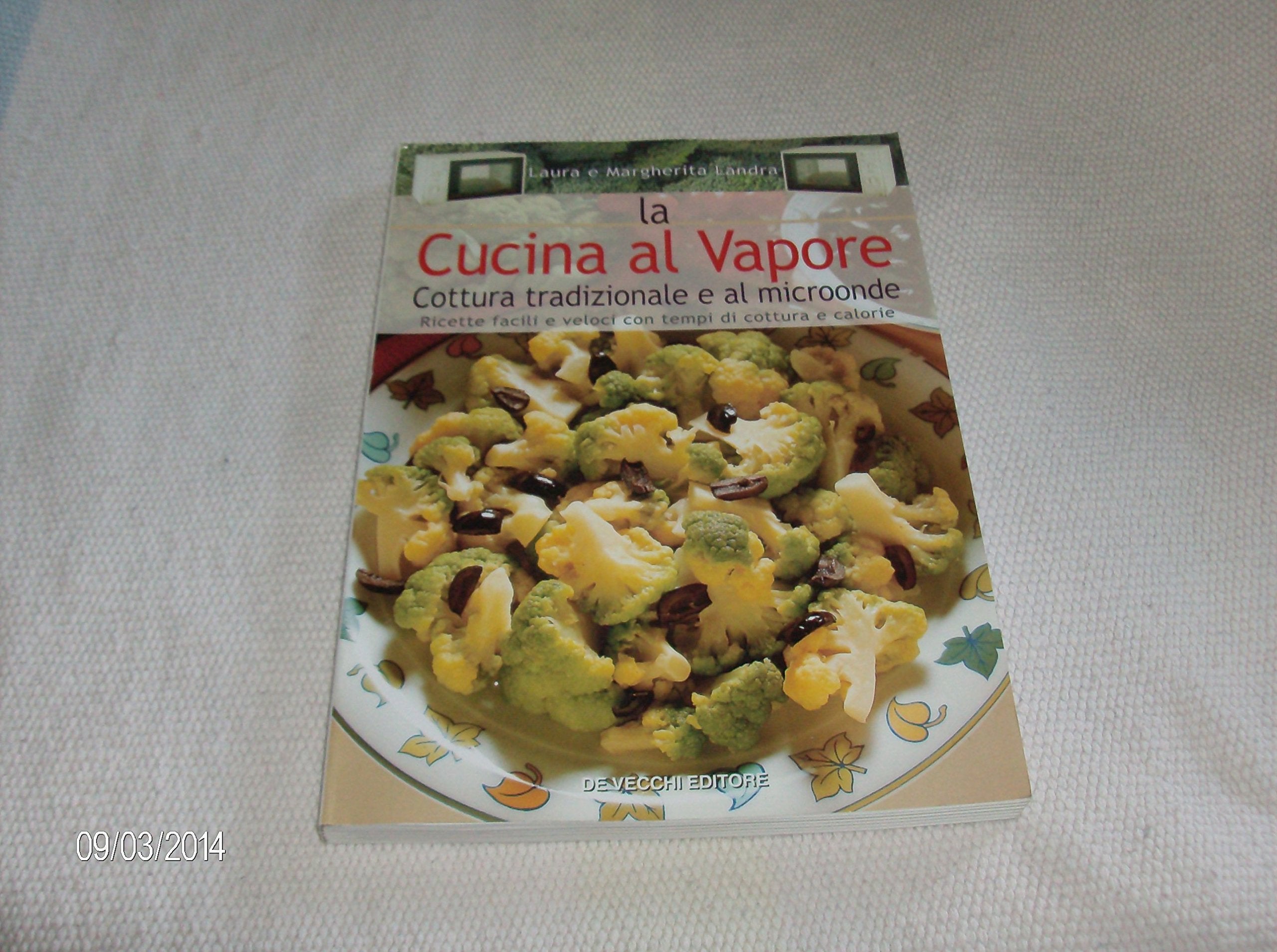 La cucina al vapore. Cottura tradizionale e al microonde. Ricette facili e veloci con tempi di cottura e calorie Leisure, Home & Garden