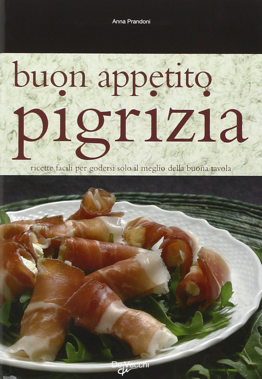 Buon appetito pigrizia. Ricette facili per godersi solo il meglio della buona tavola Leisure, Home & Garden