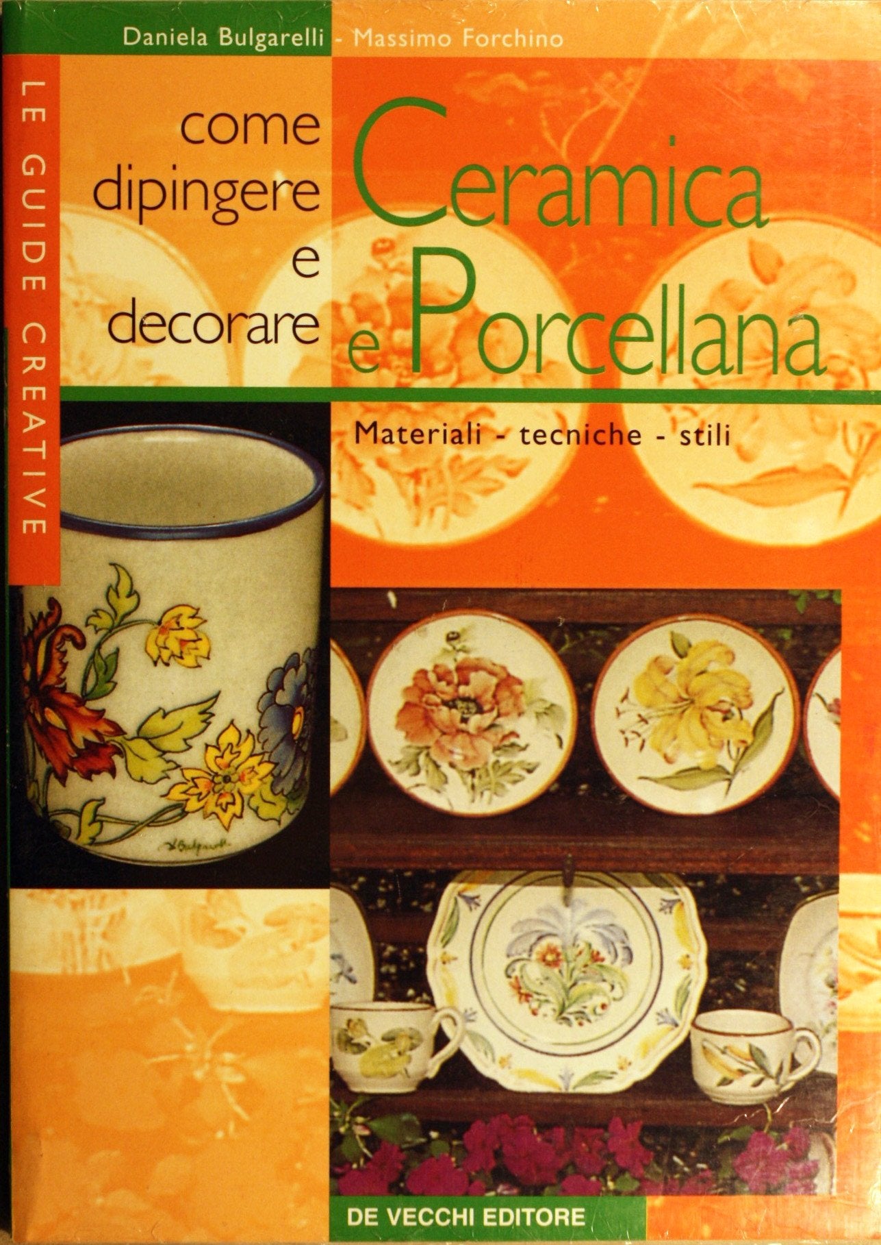 Come dipingere e decorare la ceramica e la porcellana. Materiali, tecniche, stili (Le guide creative) Film, Art & Culture