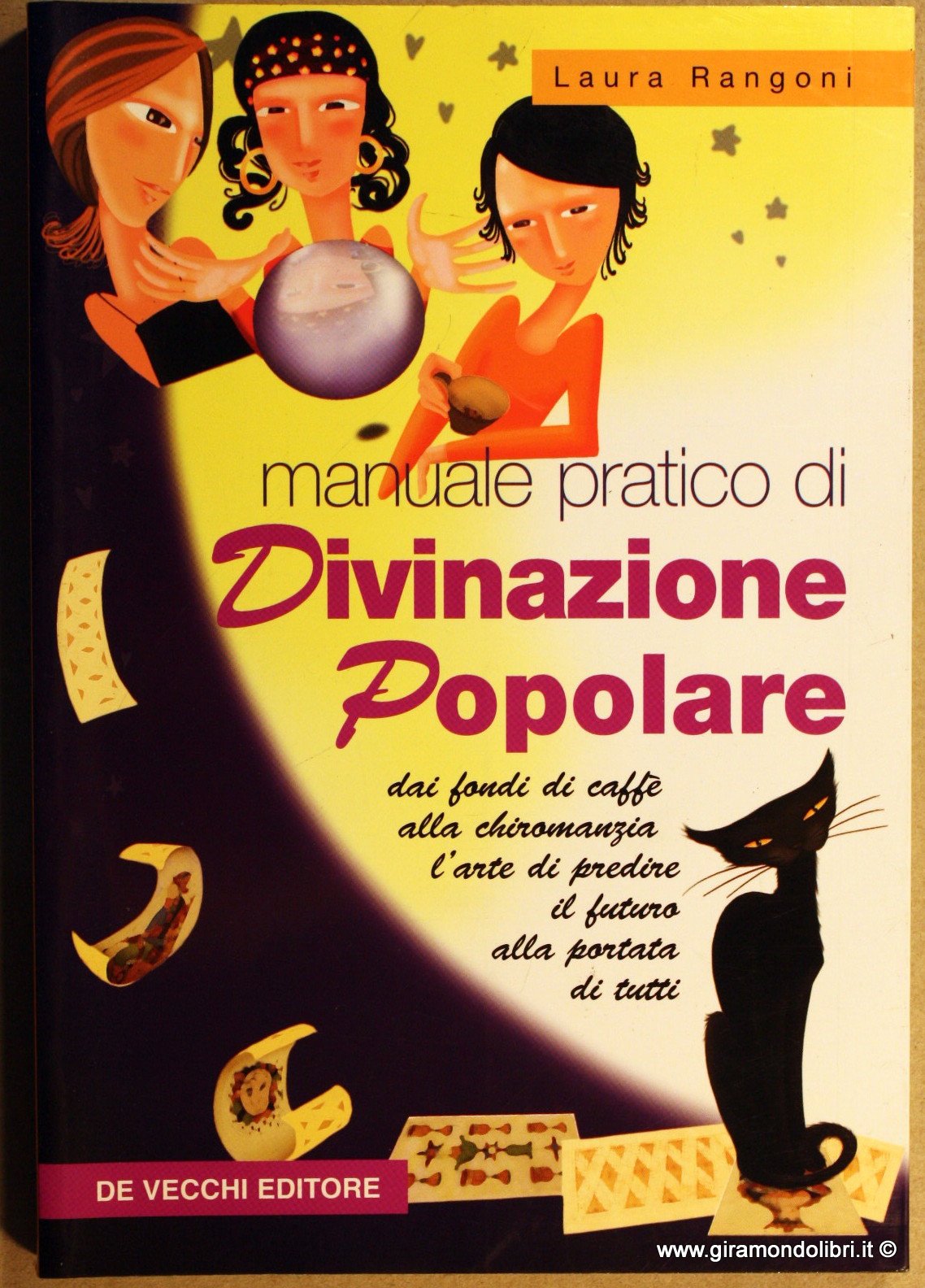 Manuale pratico di divinazione popolare. Dai fondi di caffè alla chiromanzia l'arte di predire il futuro alla portata di tutti Religion & Esotericism