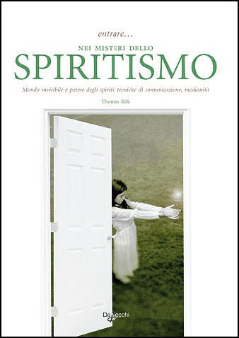 Entrare... nei misteri dello spiritismo. Mondo invisibile e potere degli spiriti, tecniche di comunicazione, medianità book