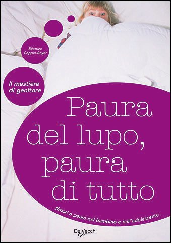 Paura del lupo, paura di tutto. Timori e paure nel bambino e nell'adolescente Parents & Children