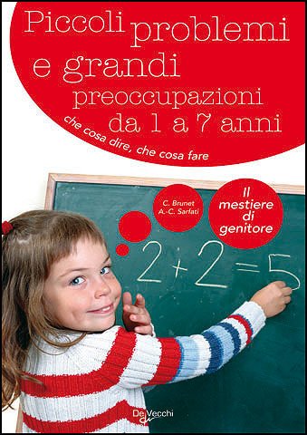 Piccoli problemi e grandi preoccupazioni da 1 a 7 anni (Il mestiere di genitore) Psychology
