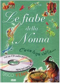 Le fiabe della nonna. C'era una volta. Ediz. illustrata. Con CD Audio book