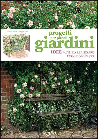 Progetti per piccoli giardini. Idee facili da realizzare passo dopo passo Leisure, Home & Garden