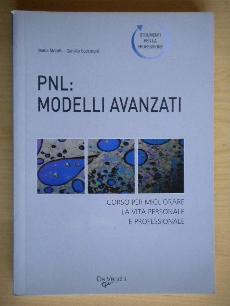PNL: modelli avanzati. Corso per migliorare la vita personale e professionale Books