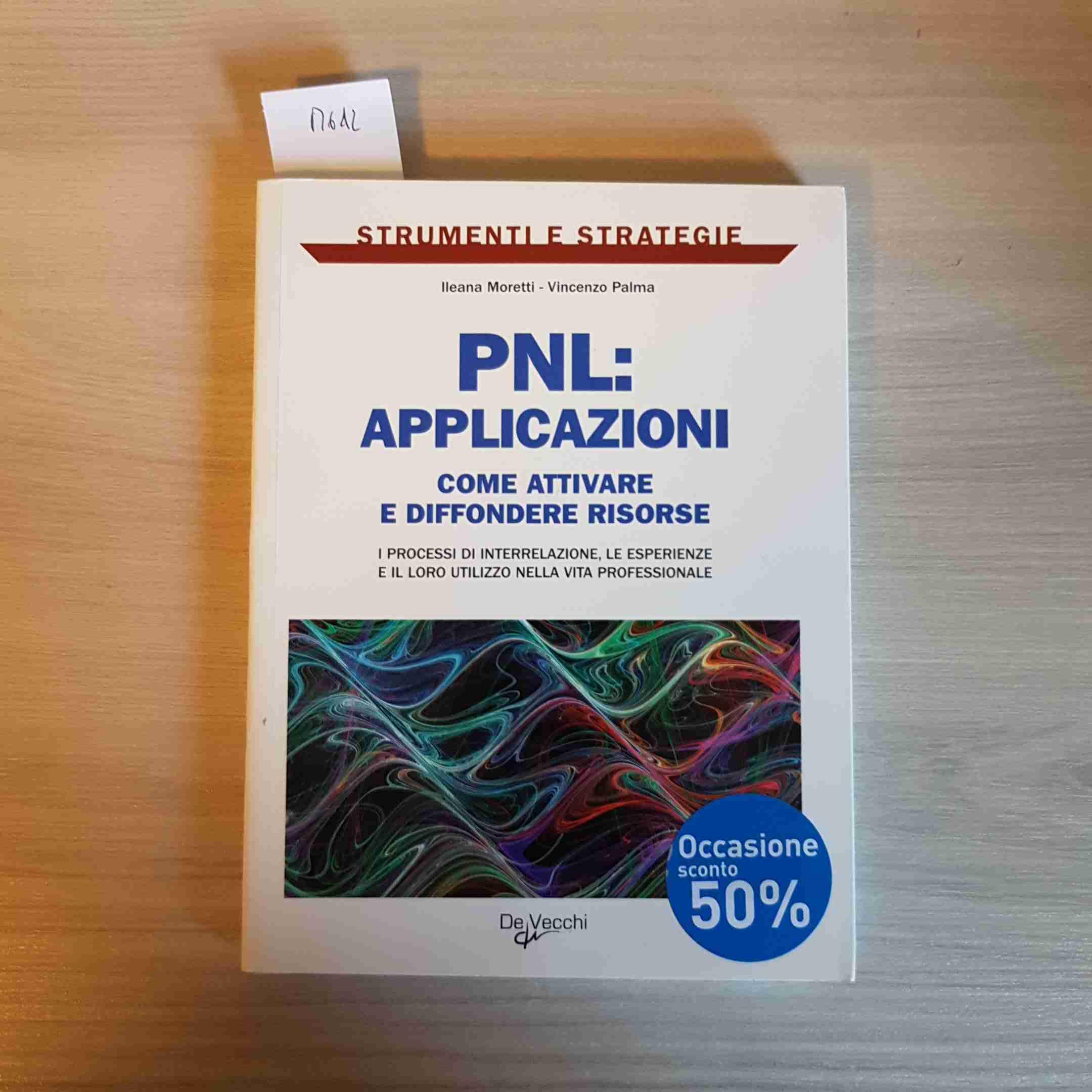 PNL: applicazioni. Come attivare e diffondere risorse: i processi di interrelazione, le esperienze e il loro utilizzo nella vita professionale (Strumenti e strategie) Books