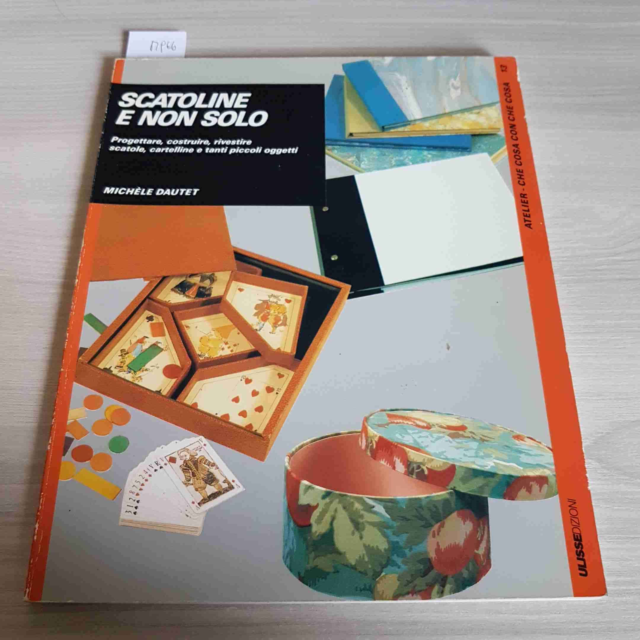 Scatoline e non solo : Progettare, costruire, rivestire scatole, cartelline et tanti piccoli oggetti (Atelier) book