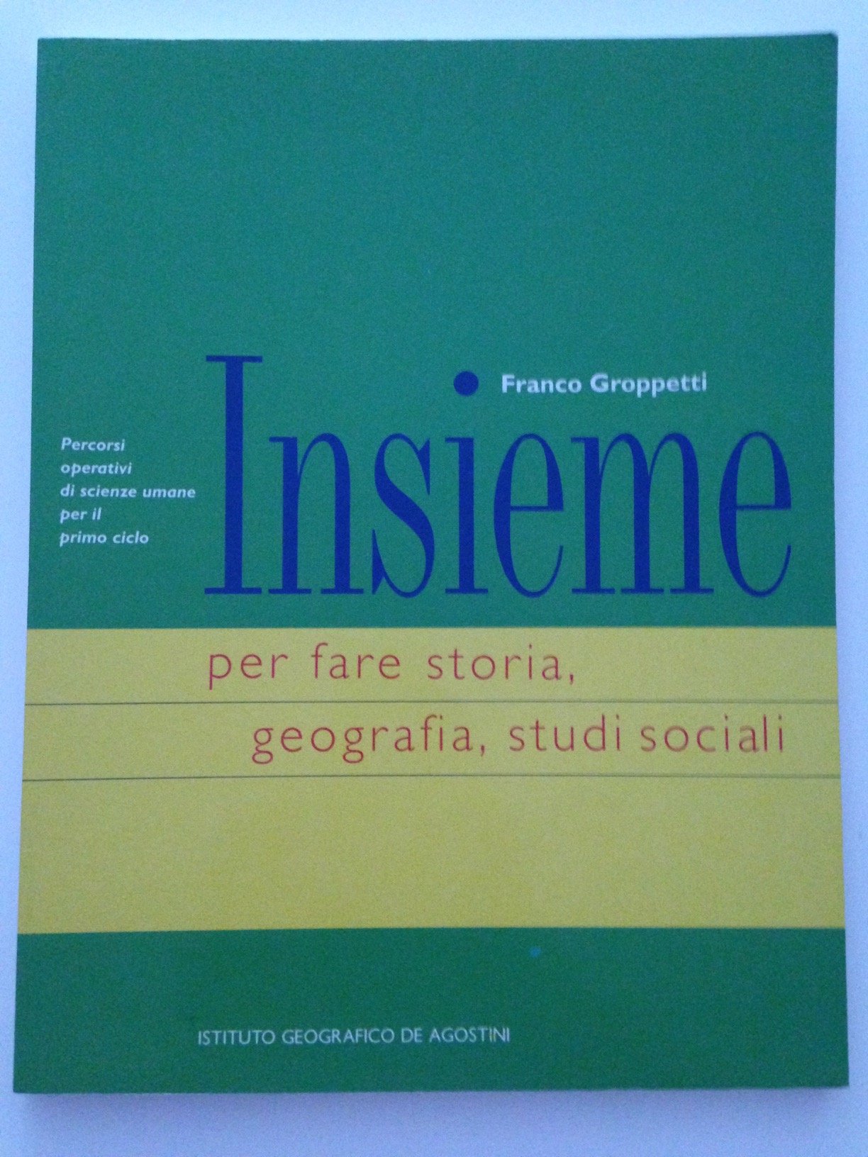 Insieme per fare storia, geografia, studi sociali. Percorsi operativi di scienze umane. Per il 1º ciclo book
