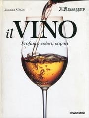 Il vino. Profumi, colori, sapori book