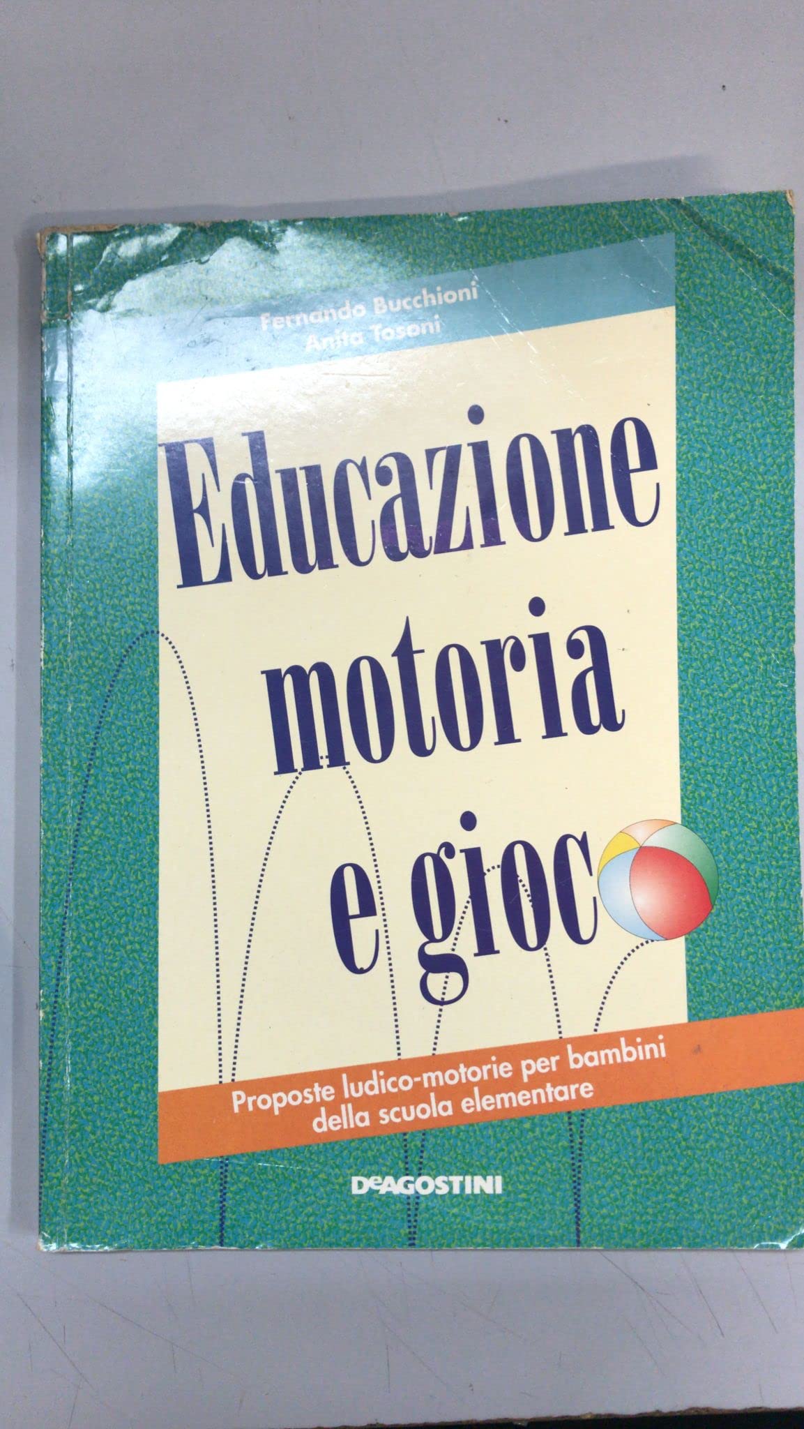 Educazione motoria e gioco. Proposte ludico-motorie (Parascolastica elementare) Professional & Reference Books