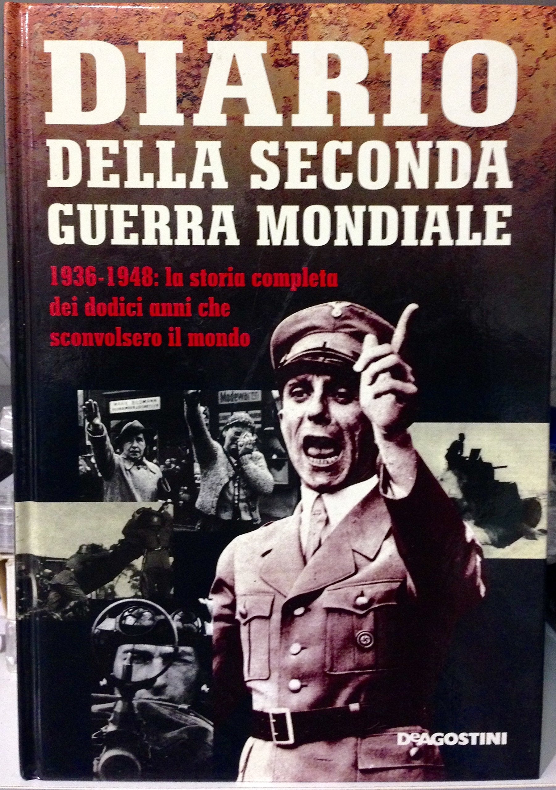 Diario della seconda guerra mondiale. 1936-1948: la storia completa dei dodici anni che sconvolsero il mondo book