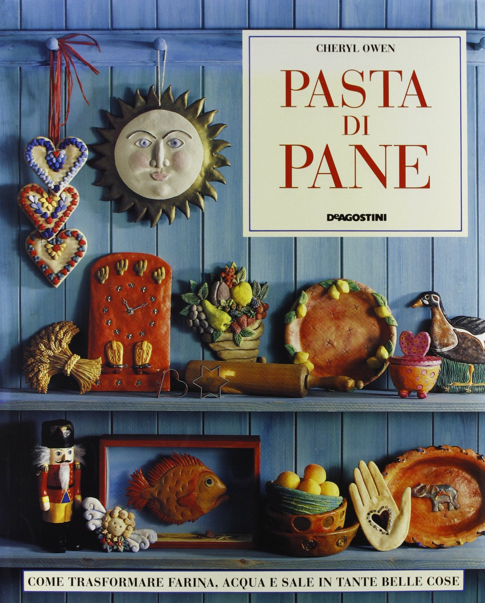 Pasta di pane. Come trasformare farina, acqua e sale in tante belle cose Hobbies & Crafts