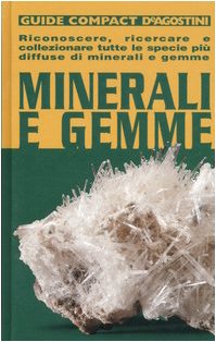 Minerali e gemme. Riconoscere, ricercare e collezionare tutte le specie più diffuse di minerali e gemme Leisure, Home & Garden