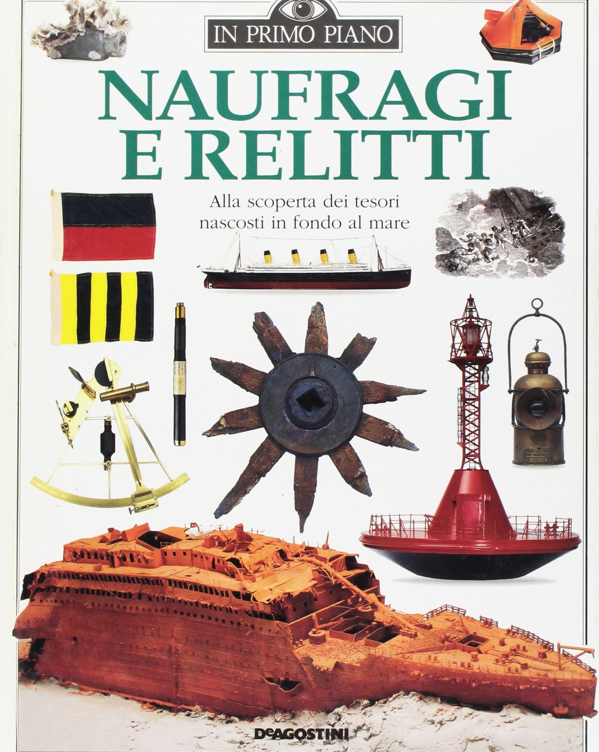 Naufragi e relitti. Alla scoperta dei tesori nascosti in fondo al mare (In primo piano) Children's books