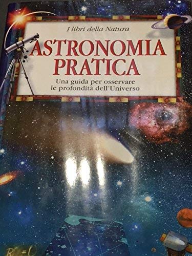 Product Image: Astronomia Pratica. Una Guida Per O