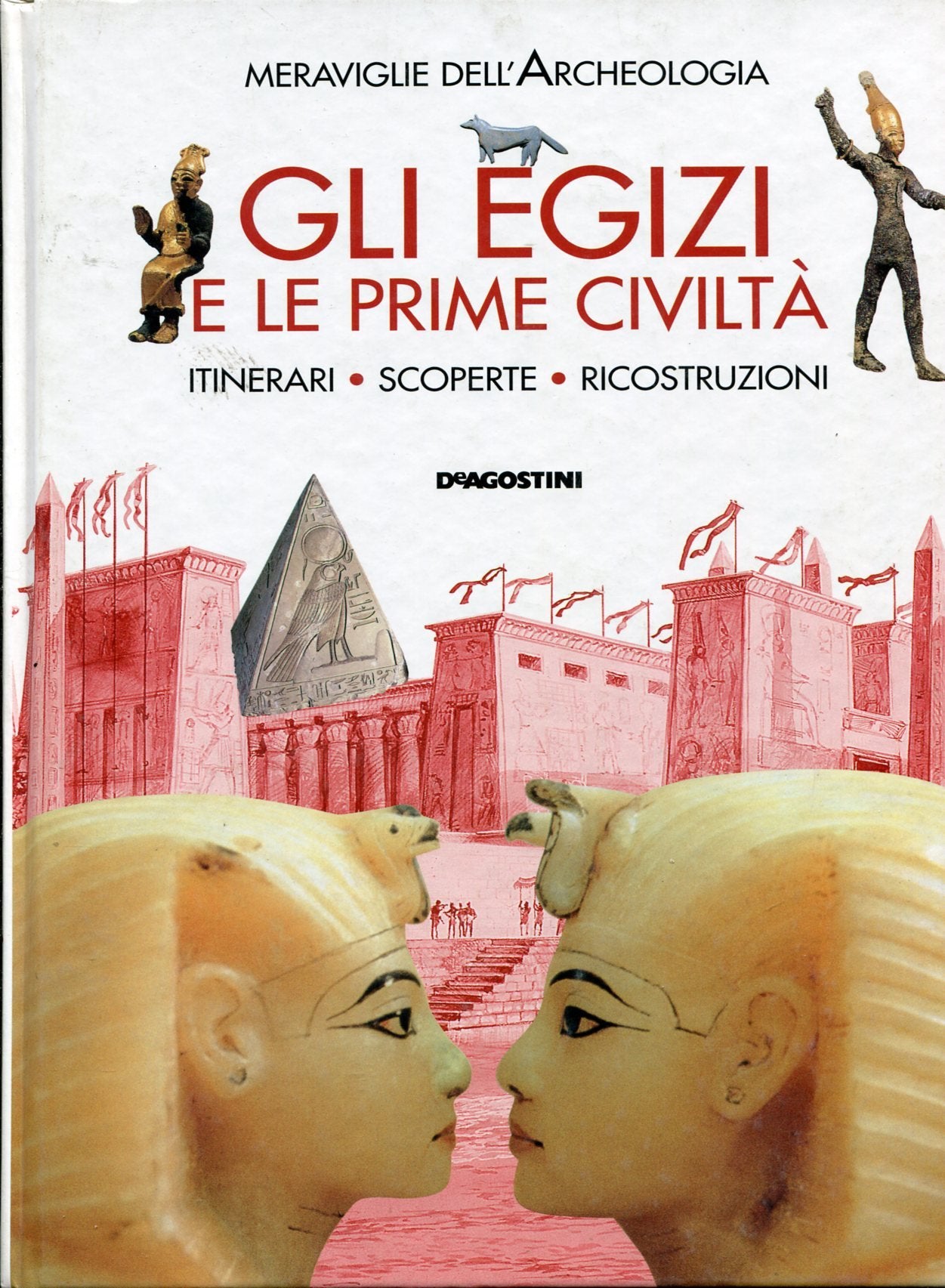 Gli egizi e le prime civiltà. Itinerari, scoperte, ricostruzioni book