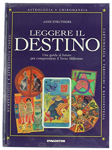 Leggere il destino. Guida al futuro per comprendere il terzo millennio Religion & Esotericism