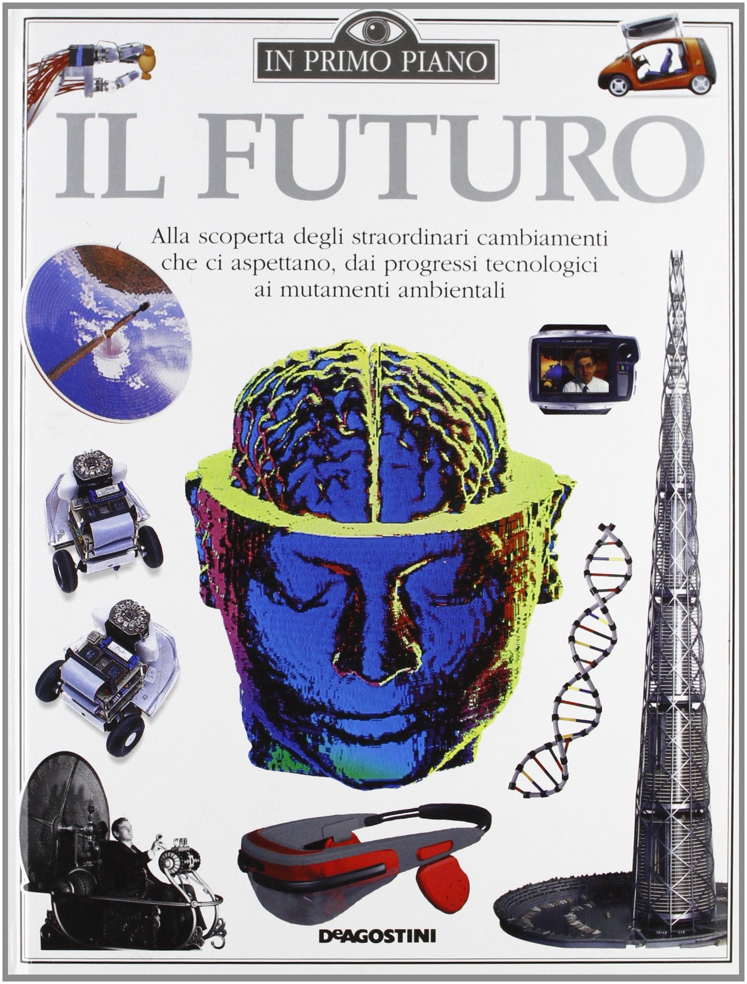Il futuro. Alla scoperta degli straordinari cambiamenti che ci aspettano, dai progressi tecnologici ai mutamenti ambientali (In primo piano) Children's books