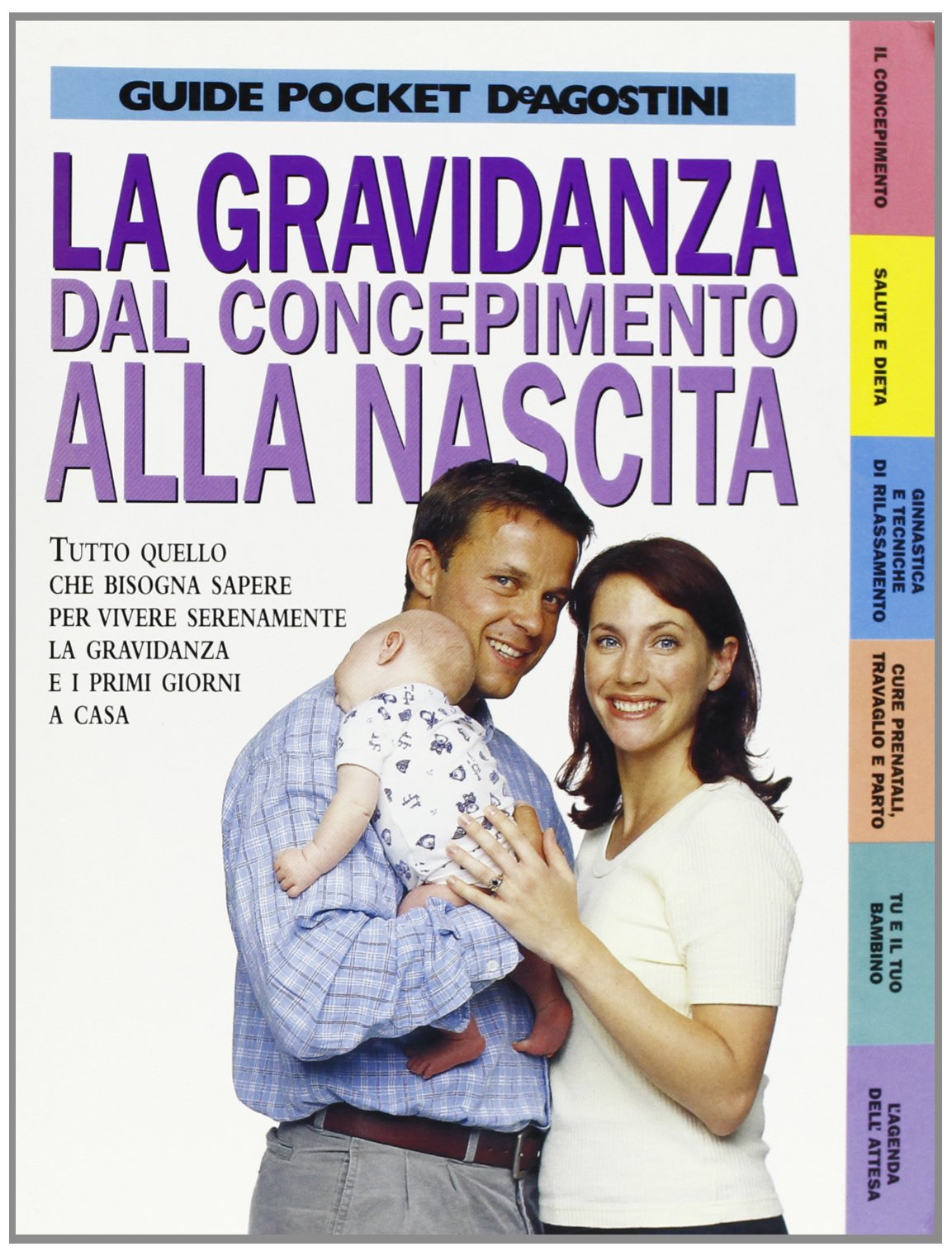 La gravidanza dal concepimento alla nascita. Tutto quello che bisogna sapere per vivere serenamente la gravidanza e i primi giorni a casa Parents & Children