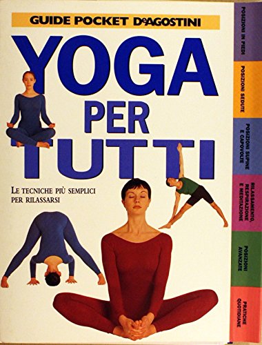 Yoga per tutti. Le tecniche più semplici per rilassarsi Lifestyle