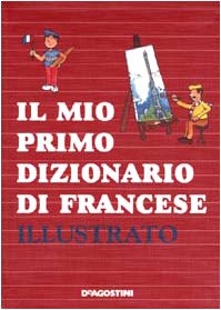 Il mio primo dizionario di francese illustrato book