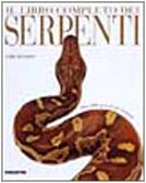 Il libro completo dei serpenti. Oltre 3000 specie di tutto il mondo Leisure, Home & Garden