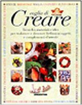 Voglia di creare. Tecniche, materiali e idee per realizzare e decorare bellissimi oggetti e complementi d'arredo book