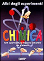 Chimica. Tanti esperimenti per imparare a divertirsi con la scienza book