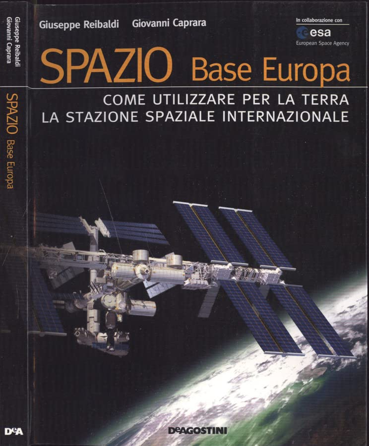 Spazio. Base Europa. Come utilizzare per la terra la stazione spaziale internazionale book