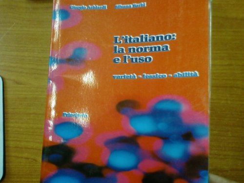 L'italiano: la norma e l'uso. Varianti, lessico, abilità. Per le Scuole book