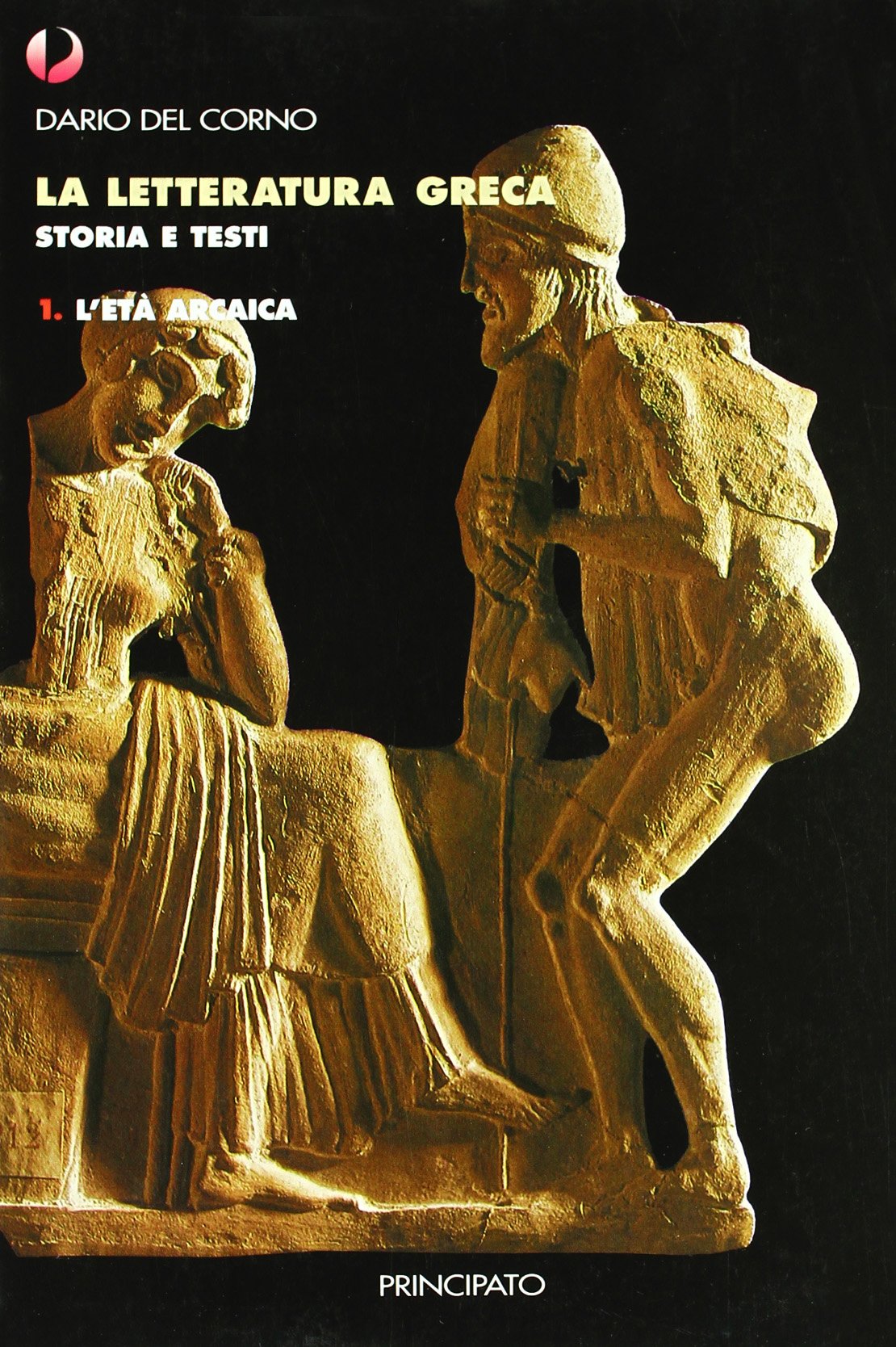 La letteratura greca. Per le Scuole superiori. L'età arcaica (Vol. 1) Professional & Reference Books