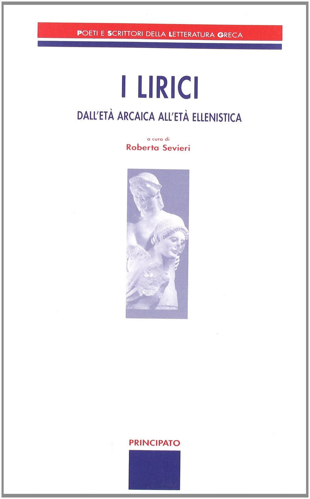 I lirici. Dall'età arcaica all'età ellenistica. Per le Scuole superiori book