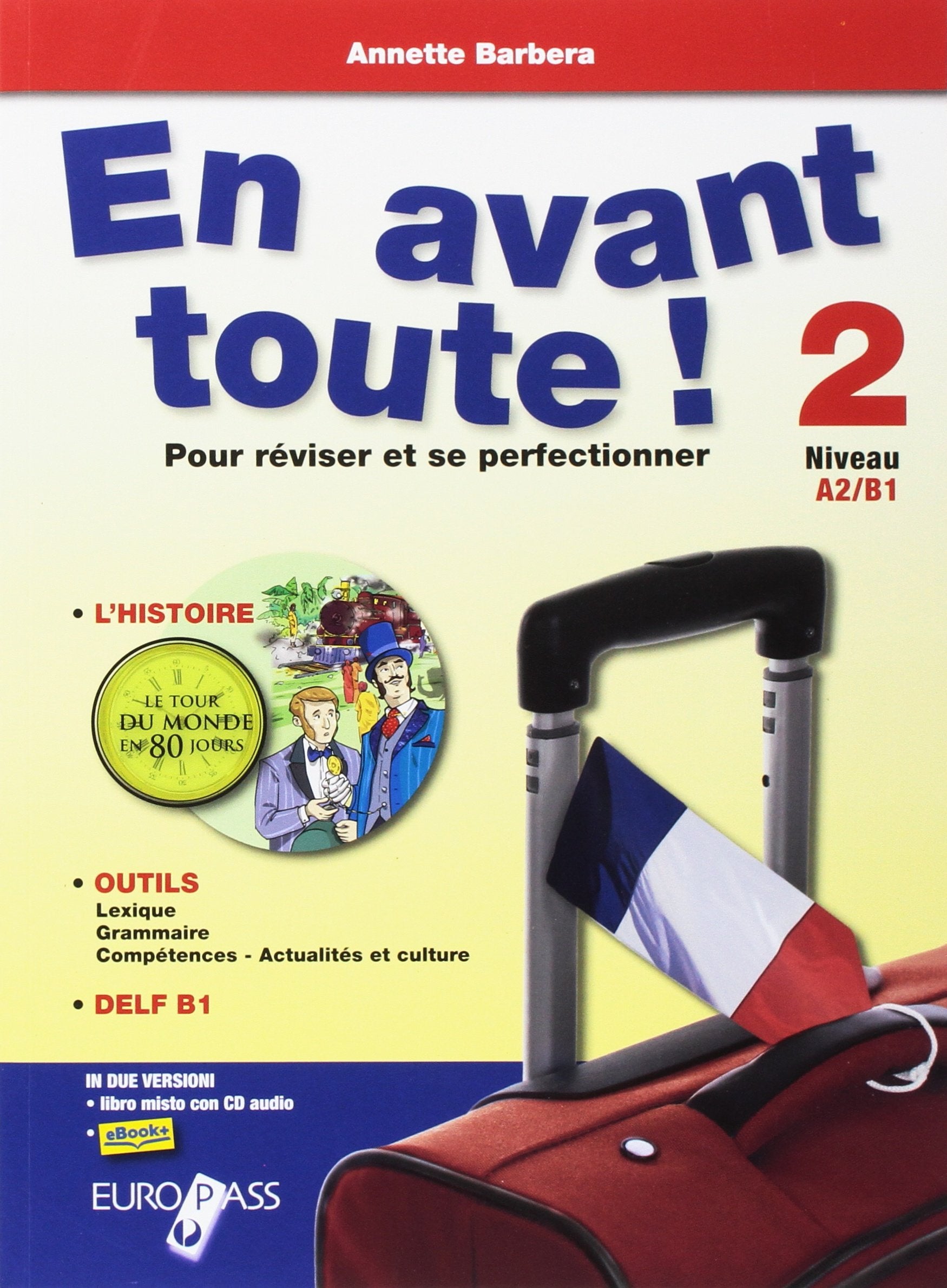 En avant toute! Per le Scuole superiori. Con e-book. Con espansione online (Vol. 2) book