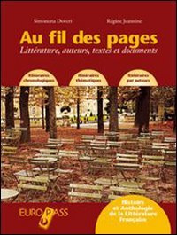 Au fil des pages. Littérature, auteurs, textes et documents. Per le Scuole superiori. Con CD Audio. Con espansione online book