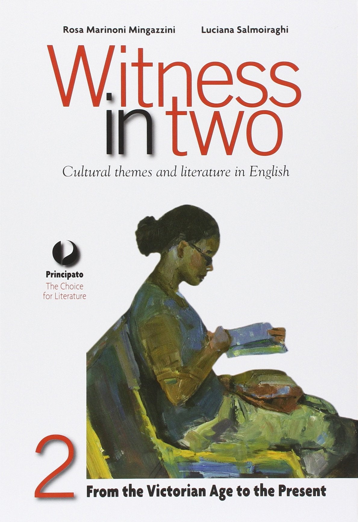 Witness in two. Per le Scuole superiori. Con e-book. Con espansione online. From the Victorian age to the present (Vol. 2) Professional & Reference Books