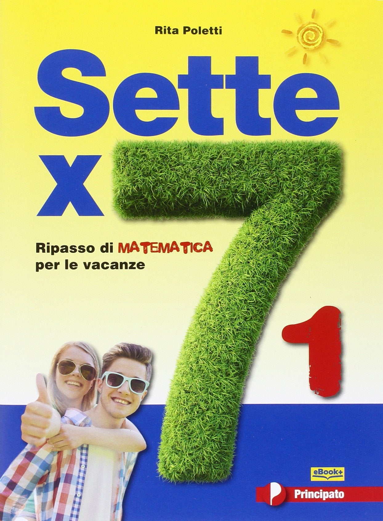 Sette X 7. Ripasso di matematica per le vacanze. Per la Scuola media. Con espansione online (Vol. 1) book