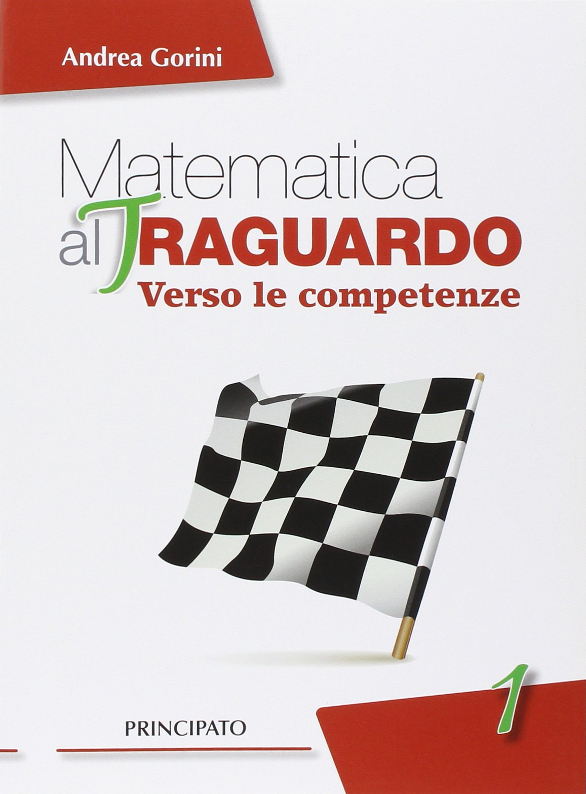 Matematica al traguardo. Verso le competenze. Per la Scuola media. Con espansione online (Vol. 1) book