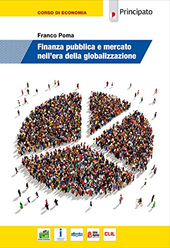 Finanza pubblica e mercato nell'era della globalizzazione. Per le Scuole superiori. Con e-book. Con espansione online book